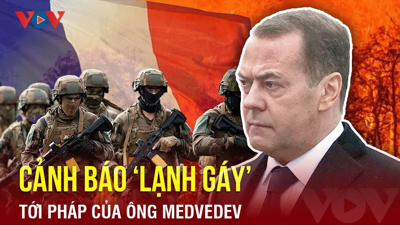 Toàn cảnh Quốc tế chiều 21/3: Ông Medvedev cảnh báo ‘lạnh gáy’; Nga nói Ukraine chịu thương vong lớn