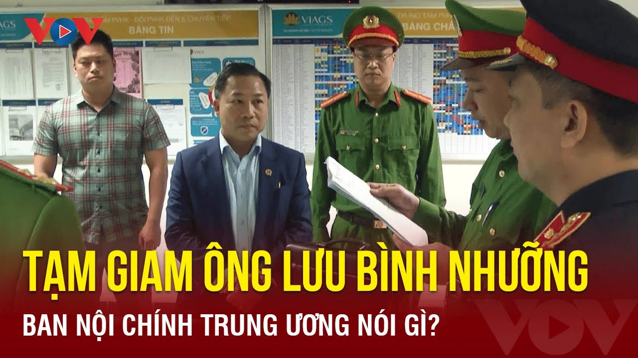 Tin nóng 24h ngày 23/11: Ban Nội chính Trung ương nói gì về việc tạm giam ông Lưu Bình Nhưỡng?