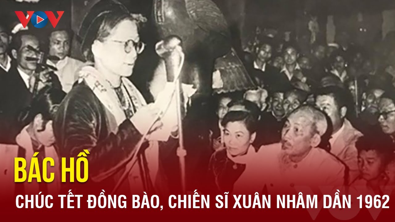 Bài thơ chúc Tết của Bác Hồ gửi đồng bào, chiến sĩ Xuân Nhâm Dần 1962 | Báo Điện tử VOV