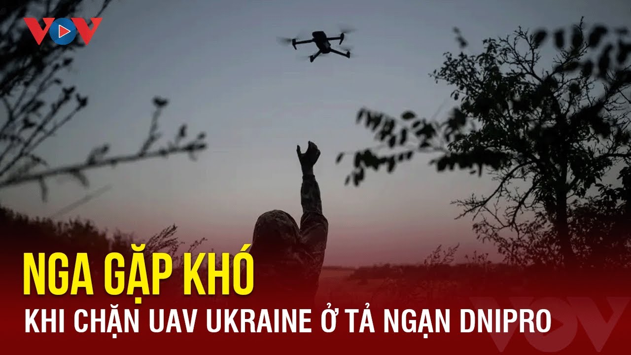 Nga gặp khó khi chặn UAV Ukraine ở tả ngạn Dnipro | Báo Điện tử VOV