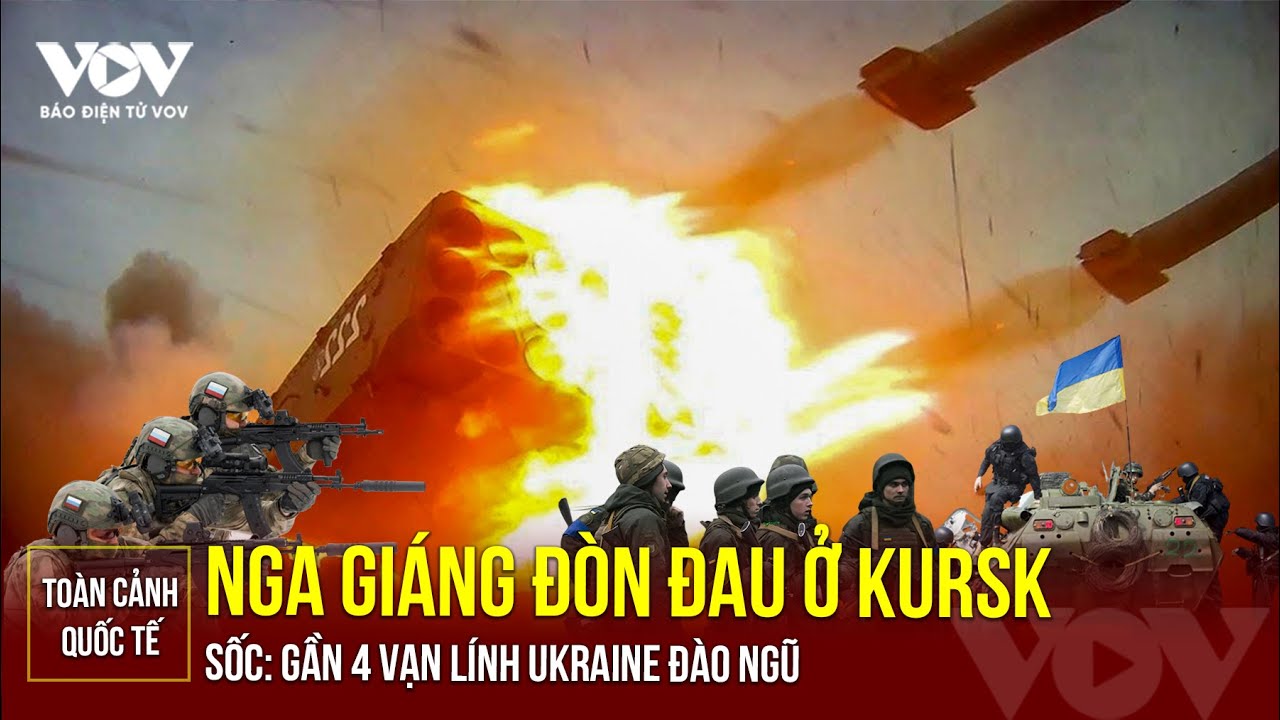 Toàn cảnh Quốc tế sáng 25/8:Nga giáng đòn đau ở Kursk; hàng vạn lính Ukraine đào ngũ|Báo Điện tử VOV