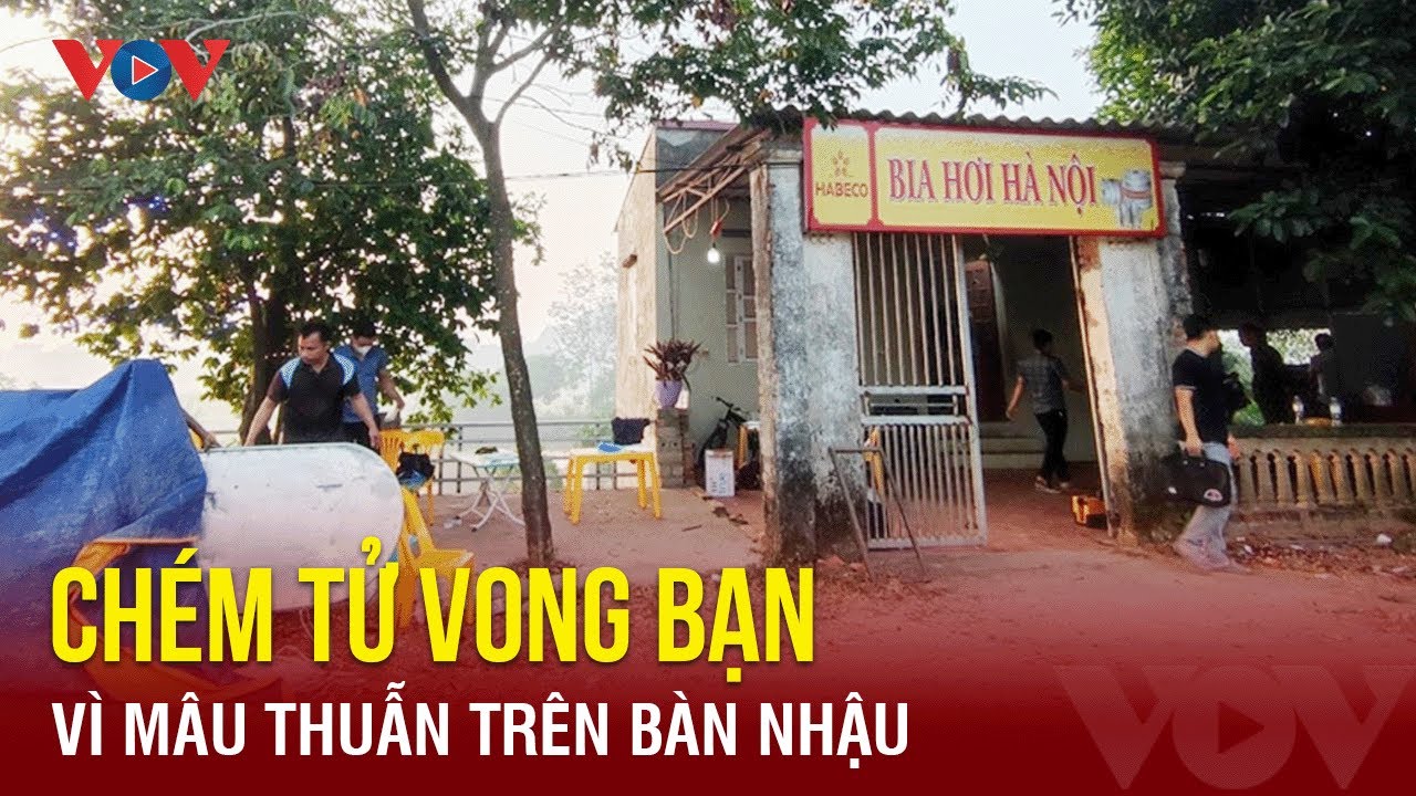 Chém tử vong bạn nhậu vì bị thách thức | Báo Điện tử VOV