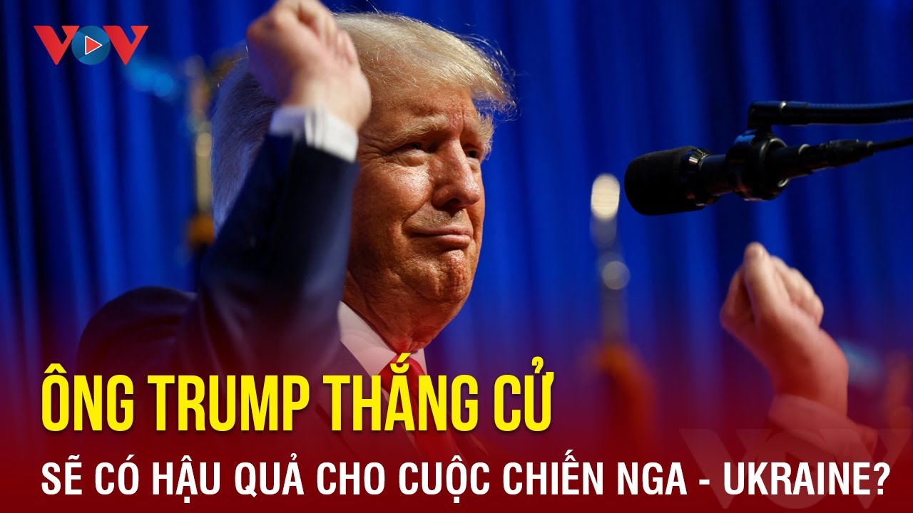 Toàn cảnh quốc tế tối 30/1: Ông Trump thắng cử, sẽ có hậu quả cho cuộc chiến Nga - Ukraine?