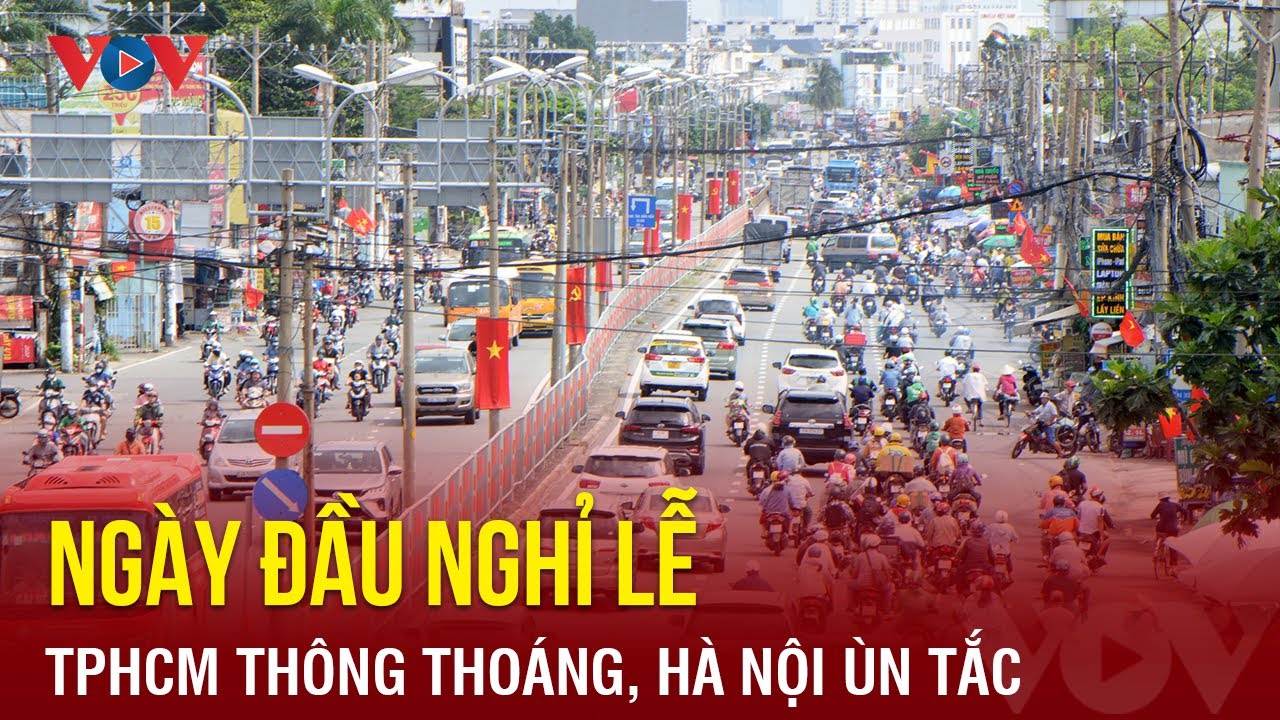 Giao thông tại TP.HCM thông thoáng, Hà Nội ùn tắc ngày đầu kỳ nghỉ lễ | Báo Điện tử VOV