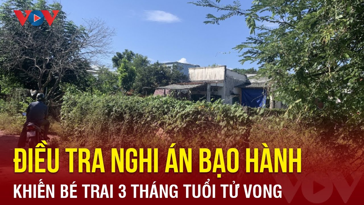 Nghi án cha mẹ bạo hành khiến bé trai 3 tháng tuổi tử vong | Báo Điện tử VOV