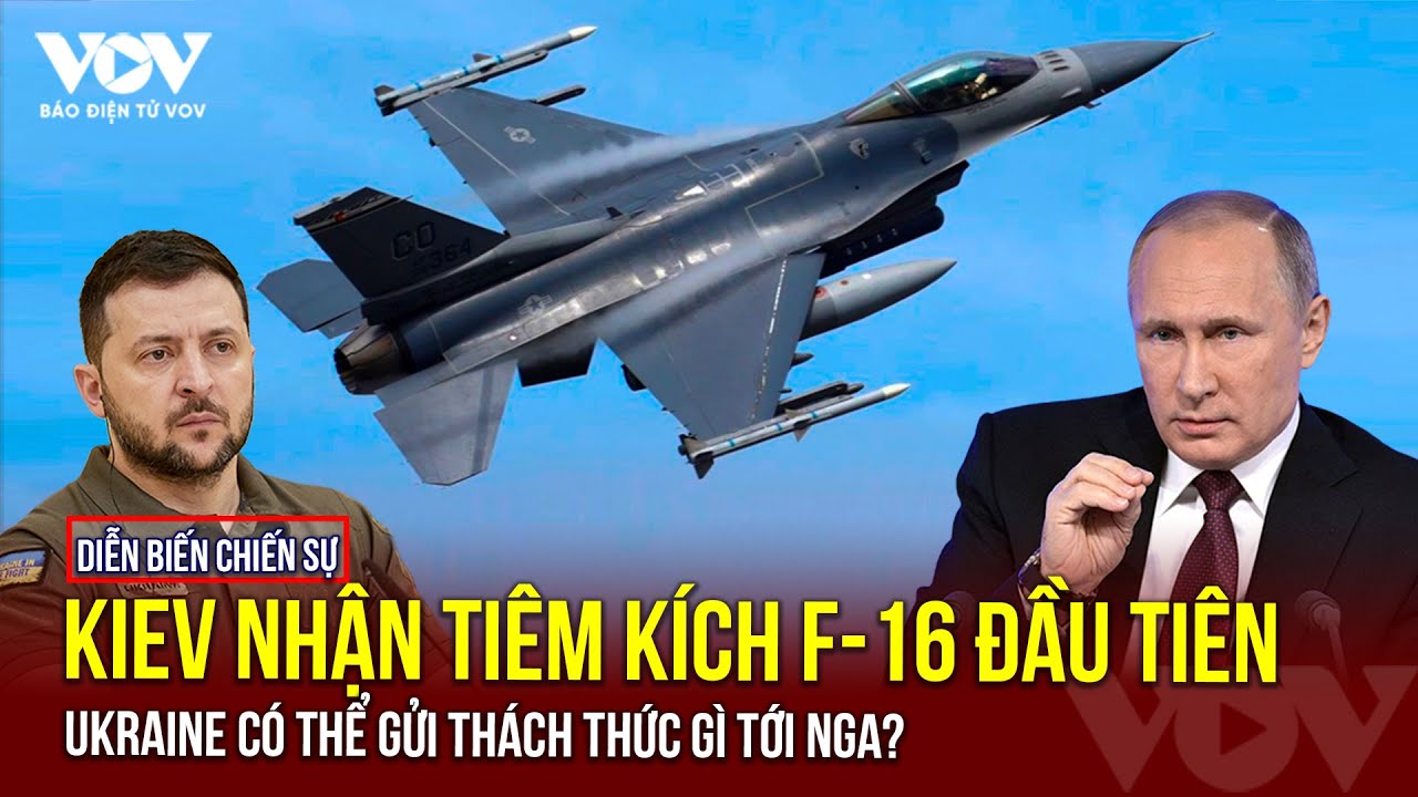 Diễn biến chiến sự Nga-Ukraine 1/8: Ukraine nhận tiêm kích F-16 đầu tiên, lập tức Nga phát cảnh báo