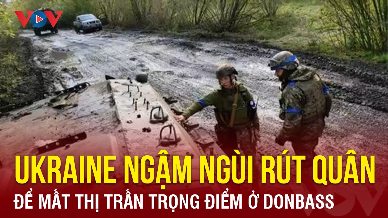 Diễn biến chiến sự Nga-Ukraine 26/12:Ukraine ngậm ngùi rút quân,để mất thị trấn trọng điểm ở Donbass