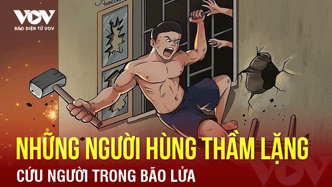 Những "người hùng không áo choàng" thầm lặng cứu người trong bão lửa | Báo Điện tử VOV