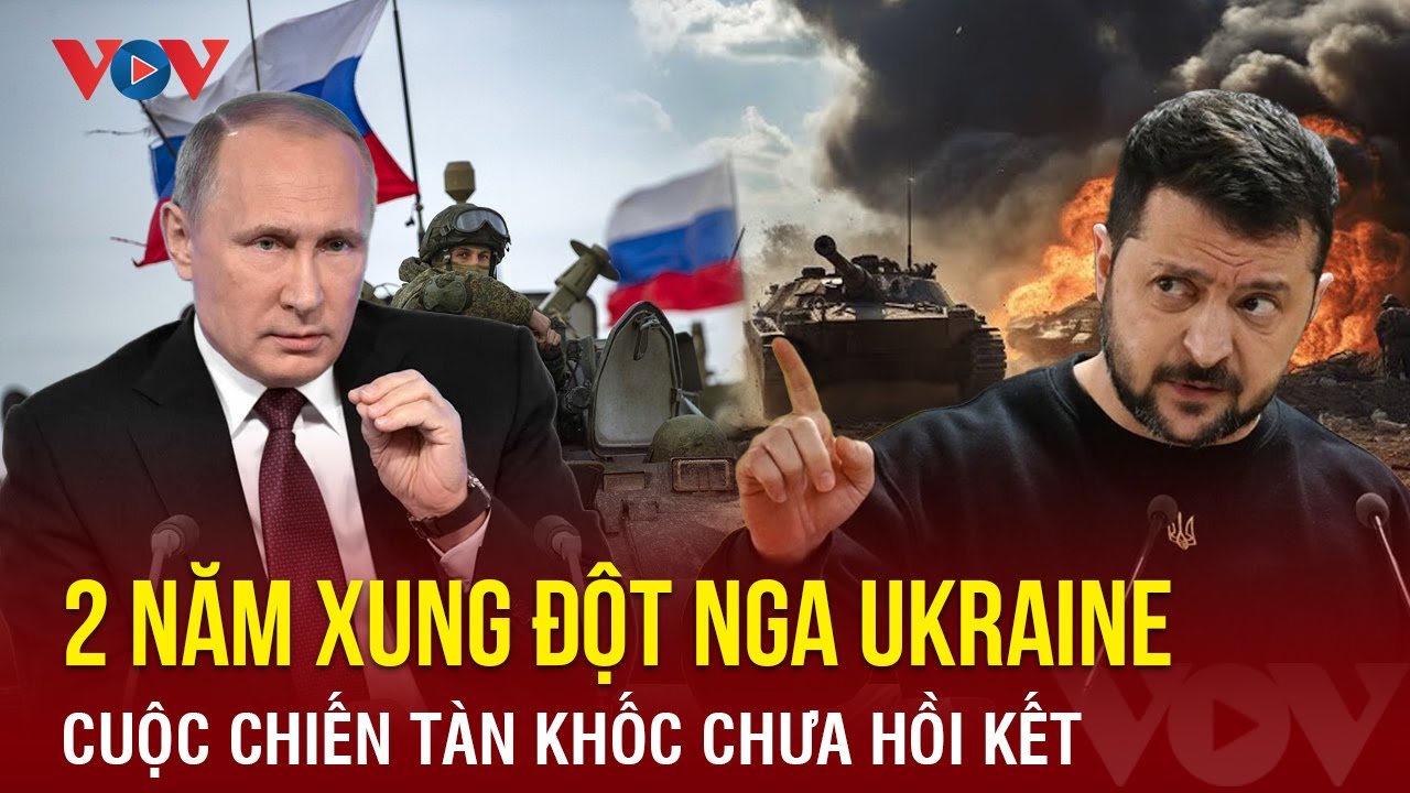 Đánh dấu 2 năm xung đột Nga Ukraine, cuộc chiến tàn khốc vẫn chưa thấy ‘ánh sáng cuối đường hầm’