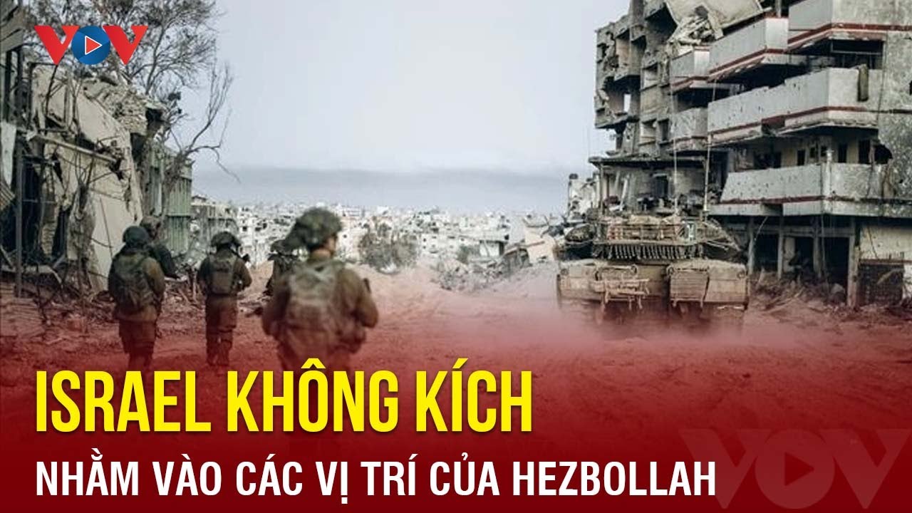 Israel điều máy bay chiến đấu phá hủy các vị trí phóng tên lửa của Hezbollah | Báo Điện tử VOV