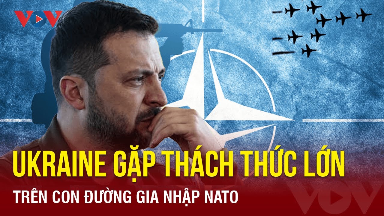 Toàn cảnh quốc tế tối 21/1: Thành viên NATO nhất quyết ngăn Ukraine gia nhập khối | Báo Điện tử VOV