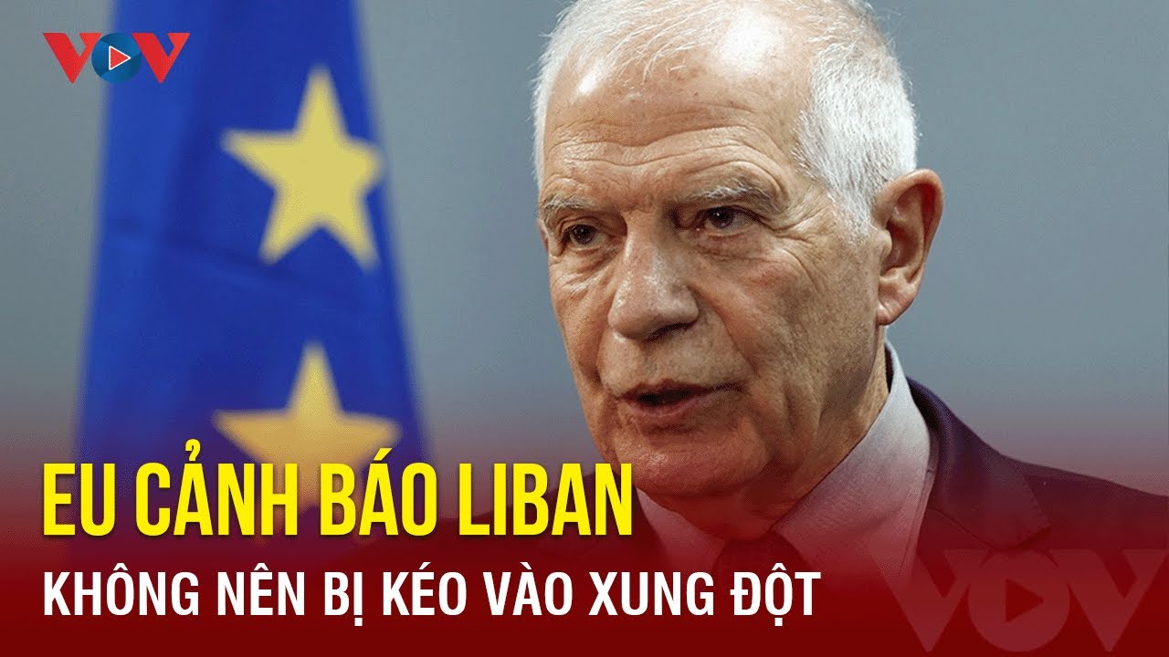 EU cảnh báo Liban không nên bị kéo vào xung đột | Báo Điện tử VOV