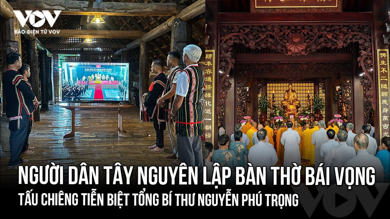 Người dân Tây Nguyên lập bàn thờ bái vọng, tấu chiêng tiễn biệt Tổng Bí thư Nguyễn Phú Trọng