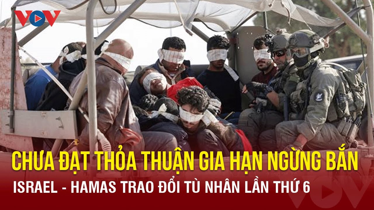 Israel - Hamas trao đổi tù nhân lần thứ 6, chưa đạt thỏa thuận gia hạn ngừng bắn | Báo Điện tử VOV