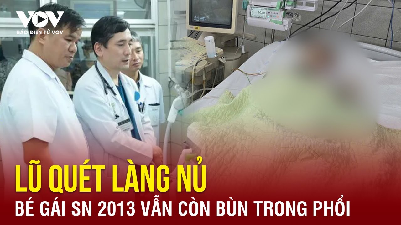 Tối 16/9: Bé gái SN 2013 trong vụ lũ quét ở Làng Nủ may mắn sống sót “vẫn còn bùn, đất trong phổi”