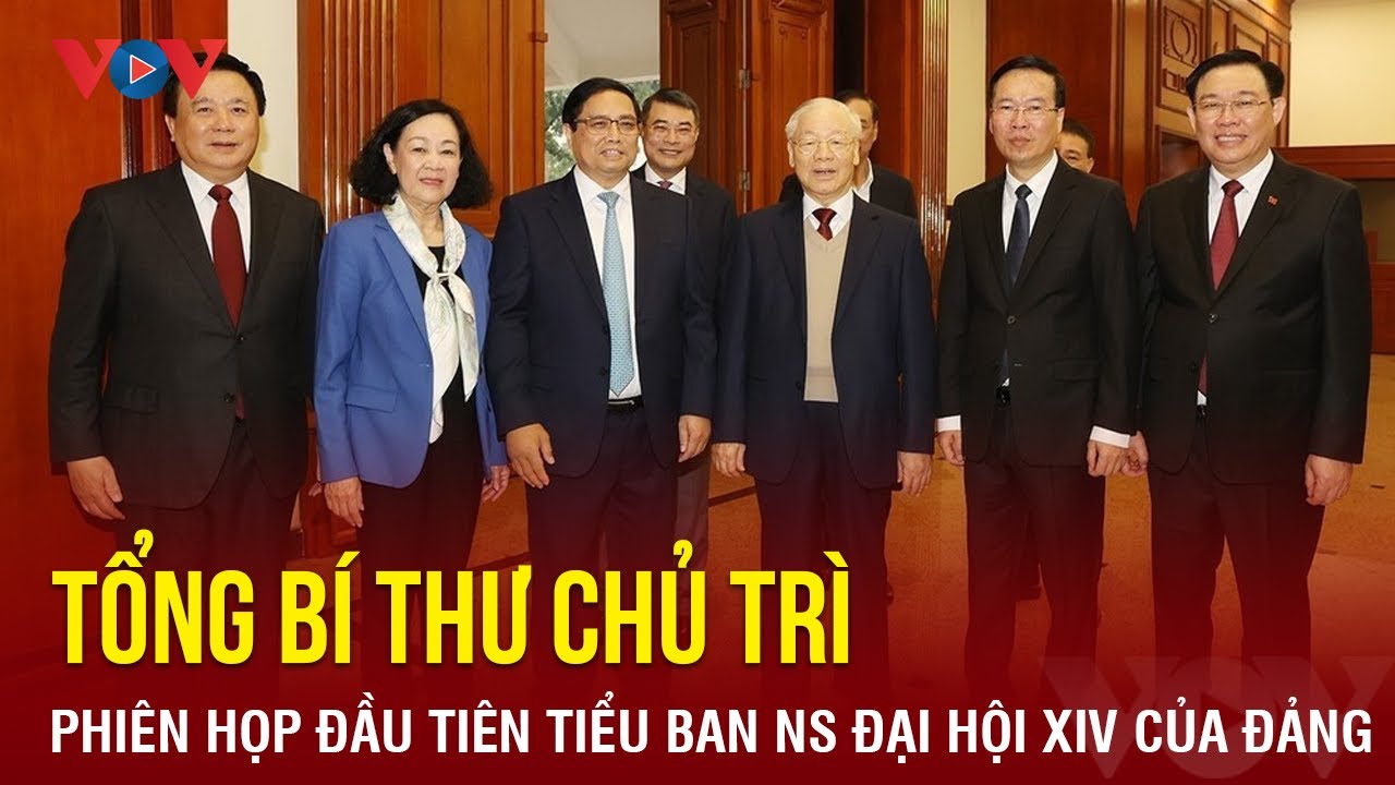 Tổng Bí thư chủ trì phiên họp đầu tiên Tiểu ban nhân sự Đại hội XIV của Đảng | BÁO ĐIỆN TỬ VOV