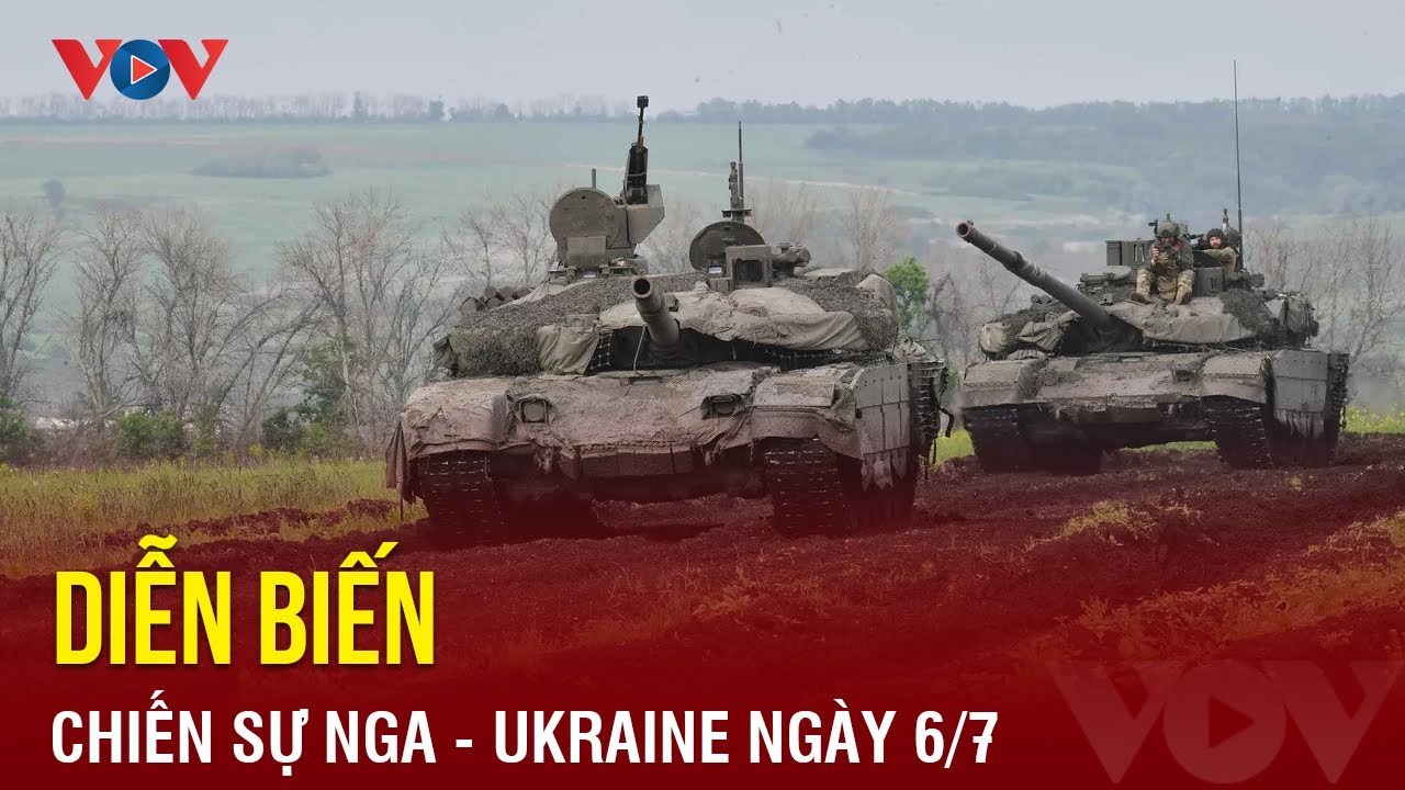 Diễn biến chiến sự Nga–Ukraine ngày 6/7: Nga tấn công điểm tập kết vũ khí Ukraine | Báo Điện tử VOV