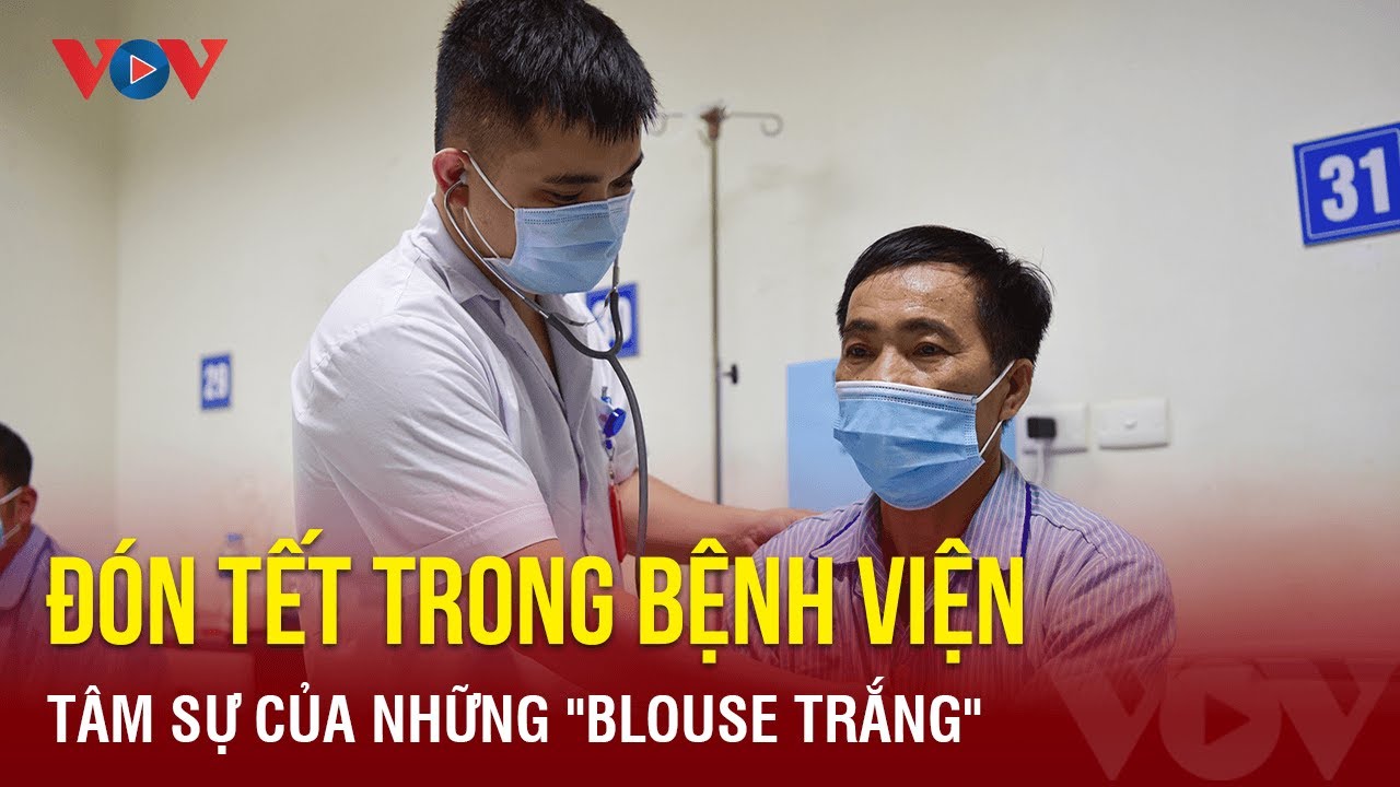 Tâm sự của những "blouse trắng" đón Tết trong bệnh viện | Báo Điện tử VOV