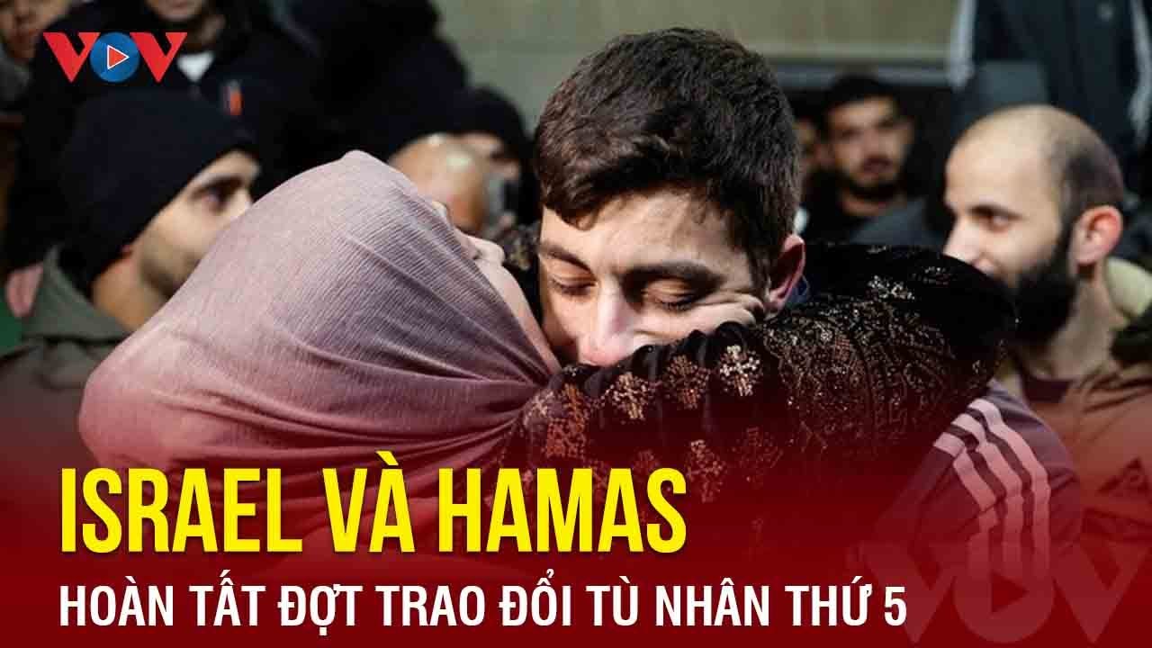 Chiến sự Trung Đông: Israel và Hamas hoàn tất đợt trao đổi tù nhân thứ 5 | Báo Điện tử VOV