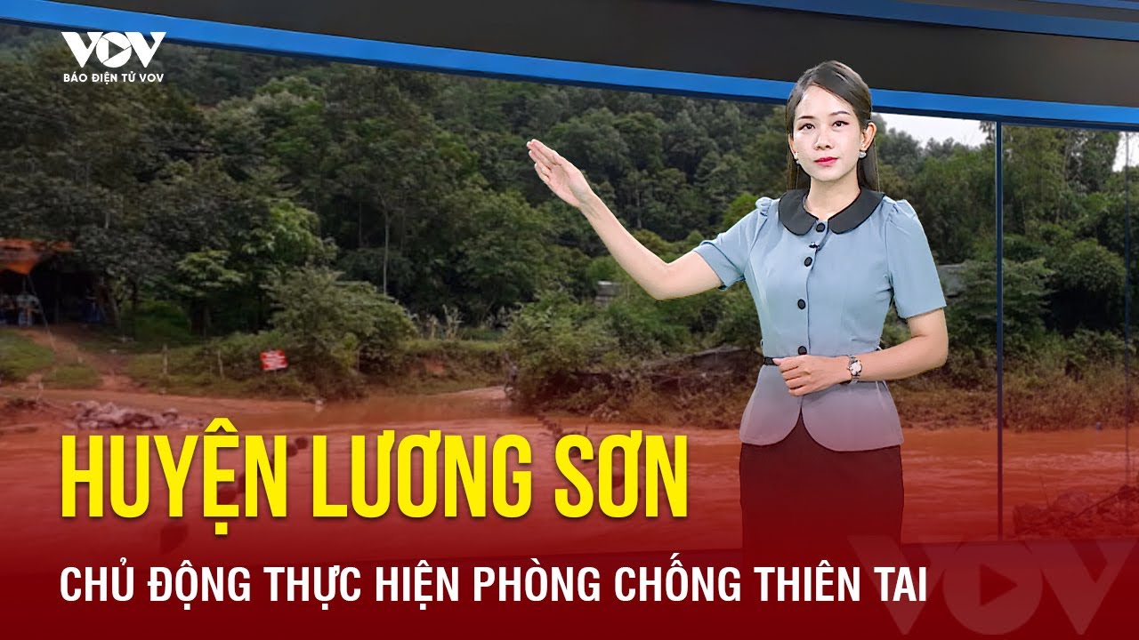 Huyện Lương Sơn chủ động phòng, chống thiên tai trước mùa bão | Báo Điện tử VOV