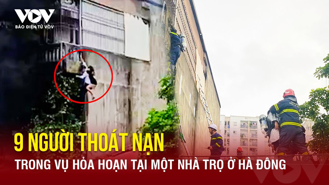 Cháy ngùn ngụt tại nhà trọ ở Hà Đông: 9 người may mắn được cứu thoát | Báo Điện tử VOV