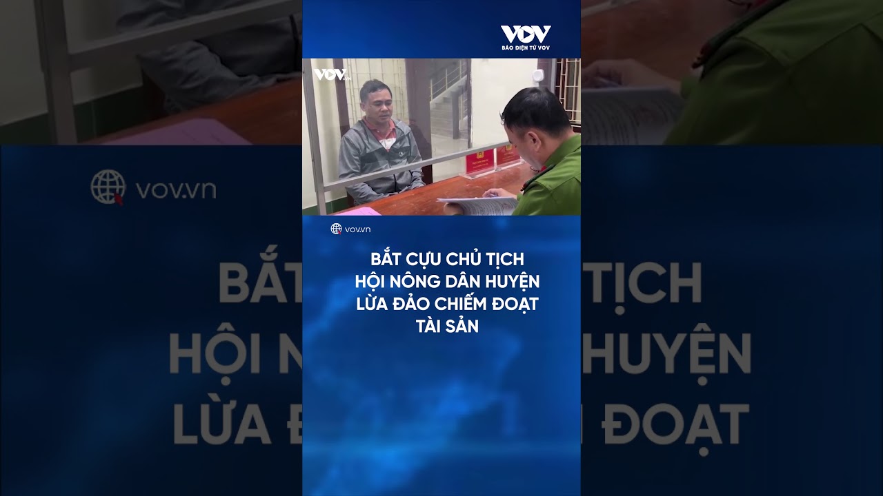 Bắt cựu Chủ tịch Hội nông dân huyện lừa đảo chiếm đoạt tài sản | Báo Điện tử VOV