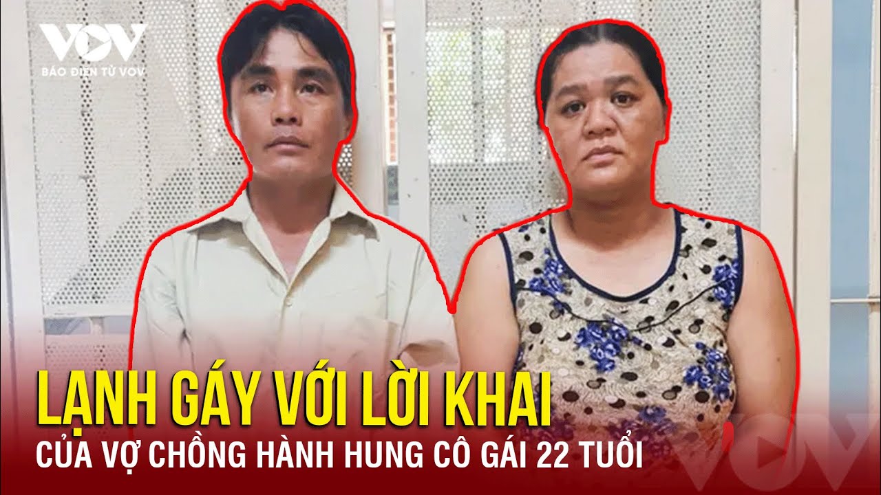 Tối 4/7: Lạnh gáy lời khai của cặp vợ chồng dùng kìm tấn công cô gái dẫn đến gãy răng, dập lưỡi