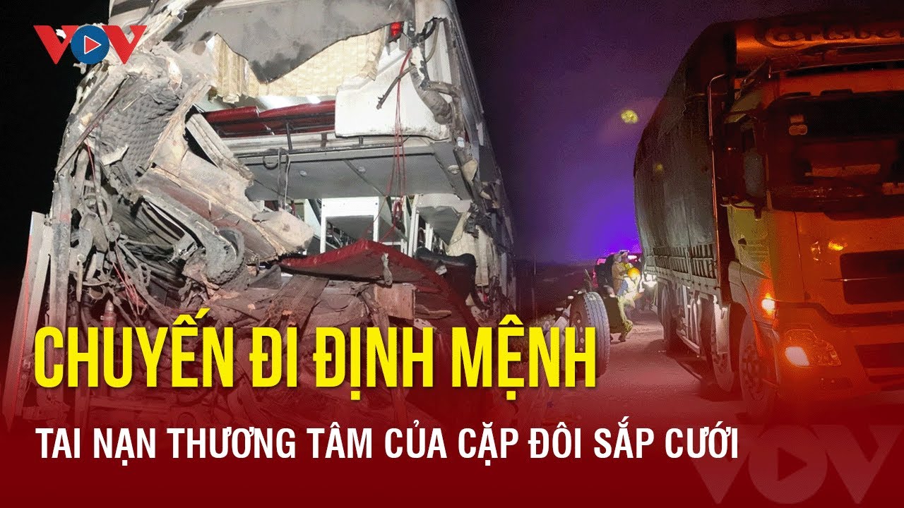 Tối 11/3: Chuyến đi định mệnh trên cao tốc Cam Lộ-La Sơn của vợ chồng trẻ sắp cưới | BÁO ĐIỆN TỬ VOV