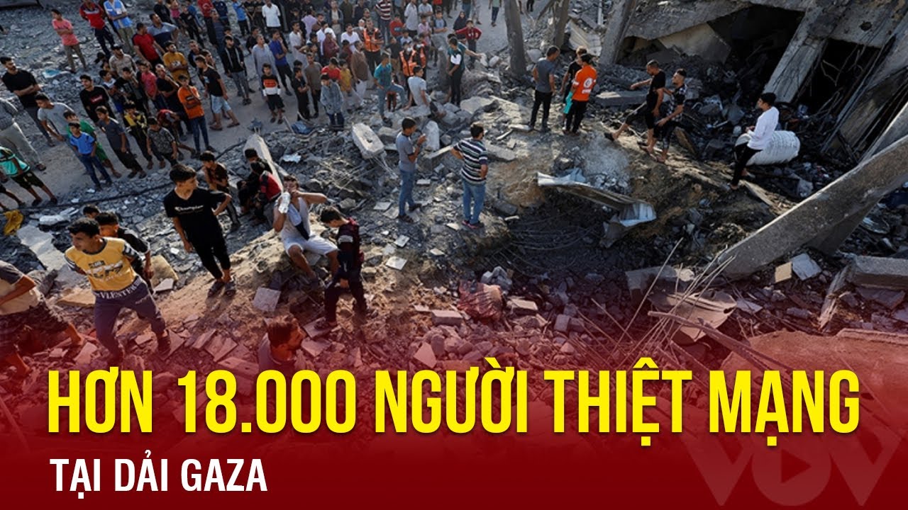 Số người chết tại Gaza vượt 18.000, thủ đô Syria tiếp tục bị tập kích tên lửa | Báo Điện tử VOV