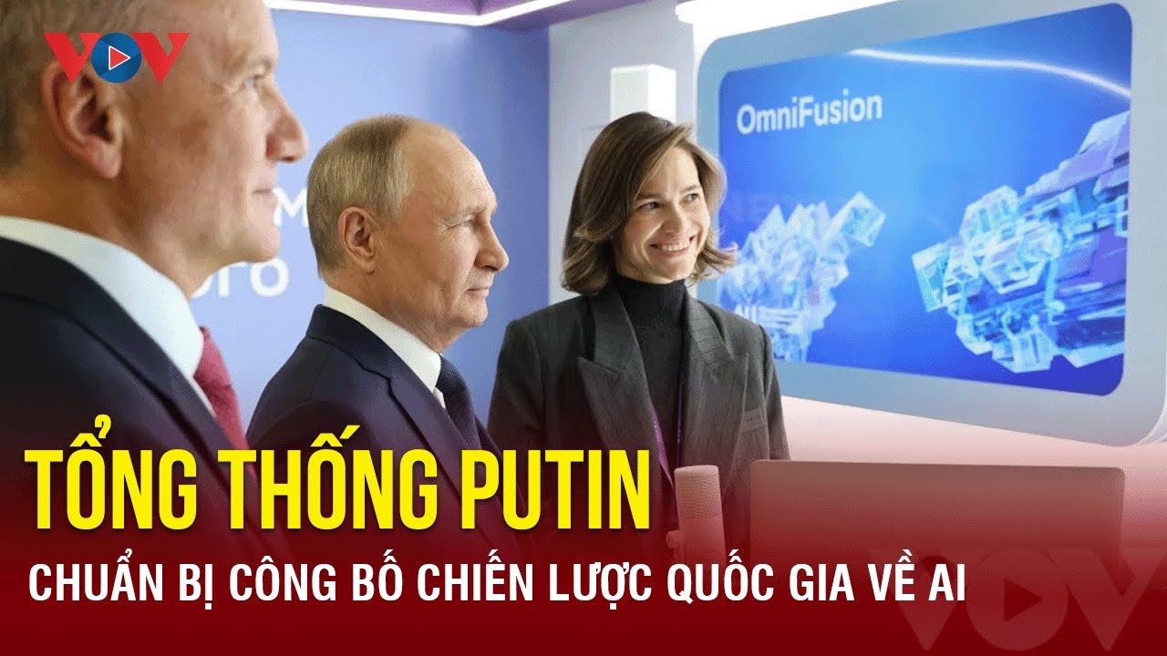 Tổng thống Putin chuẩn bị công bố chiến lược quốc gia về AI | Báo Điện tử VOV