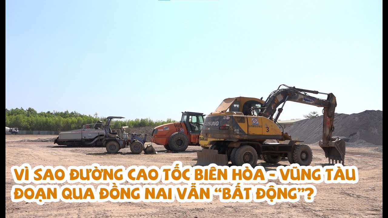 Vì sao đường cao tốc Biên Hòa - Vũng Tàu đoạn qua Đồng Nai vẫn “bất động”?