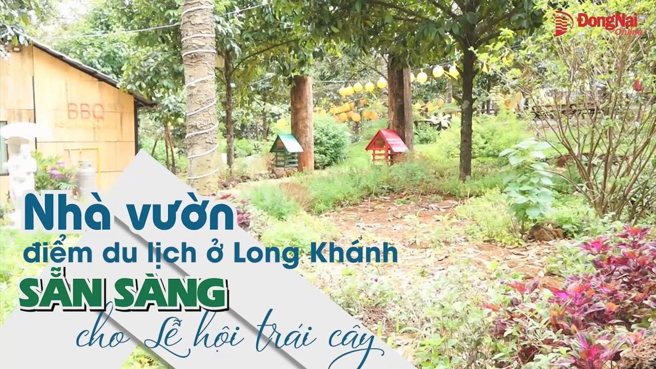 Nhà vườn, điểm du lịch ở Long Khánh sẵn sàng cho Lễ hội trái cây