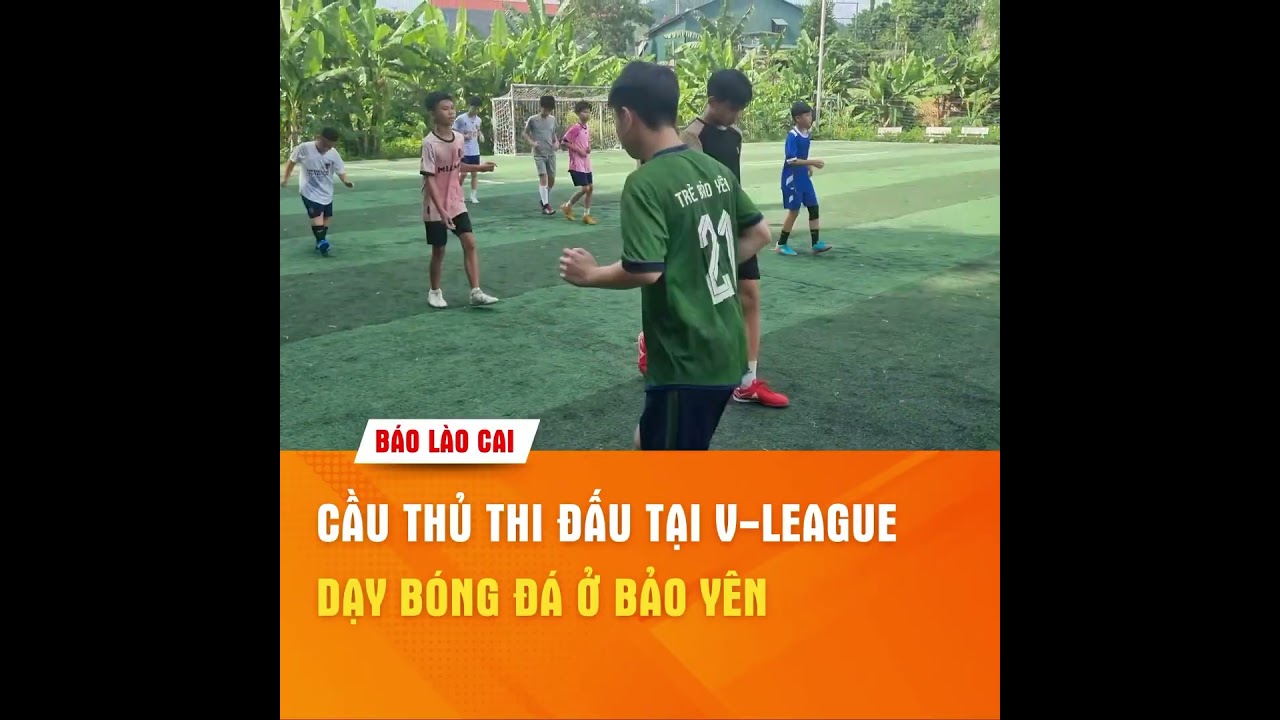 Cầu thủ thi đấu ở V-league dạy bóng đá ở Bảo Yên