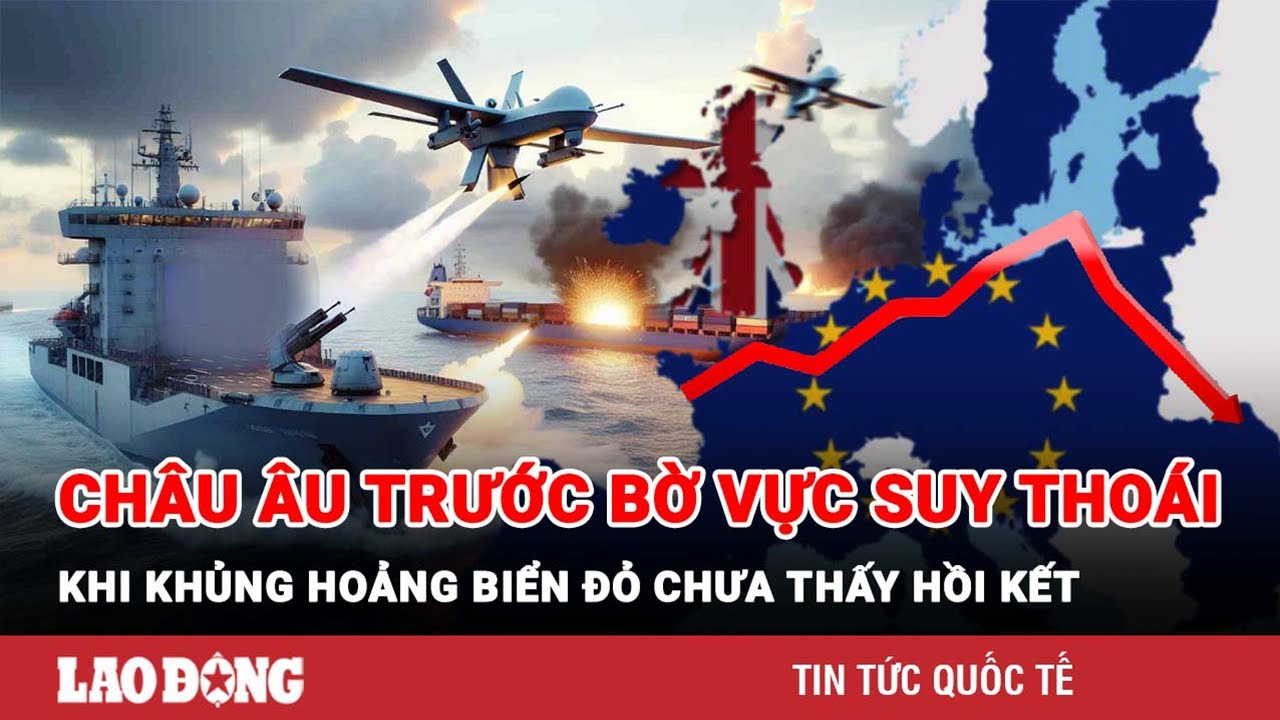 Châu Âu trước bờ vực suy thoái khi khủng hoảng Biển Đỏ chưa thấy hồi kết | BLĐ