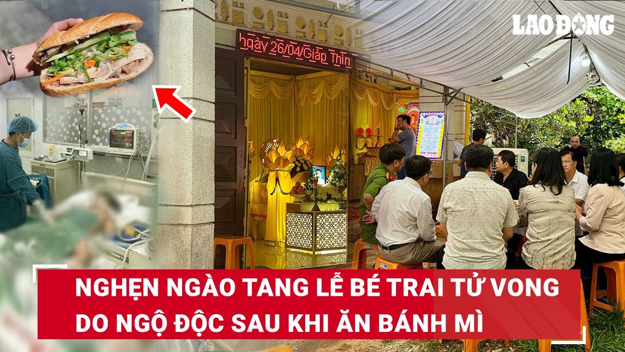 Xót xa tang lễ bé trai tử vong sau khi ăn bánh mì “Còn nhỏ biết niệm Phật không ngờ xảy ra xui rủi”