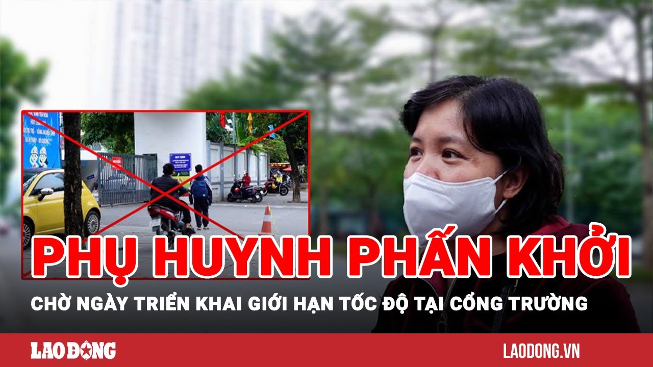 Giới hạn tốc độ tại cổng trường: Phụ huynh phấn khởi, chờ ngày triển khai | Báo Lao Động