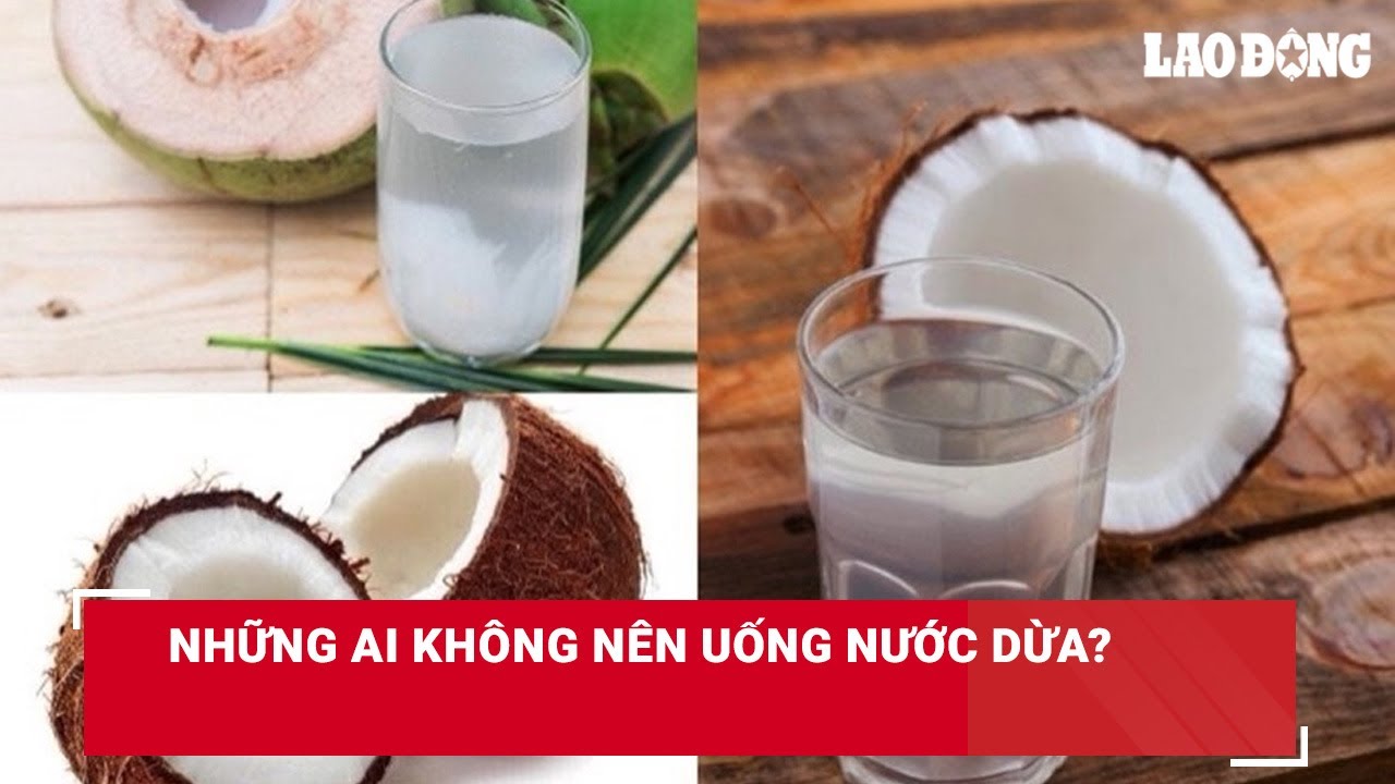 Những ai không nên uống nước dừa? | Báo Lao Động