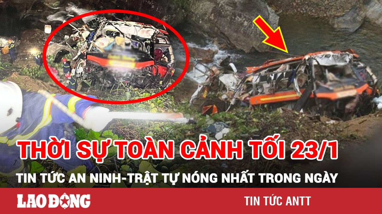 Thời sự toàn cảnh tối 23/1 | Tin tức an ninh trật tự nóng nhất trong ngày | Tin cập nhật 24h | BLĐ