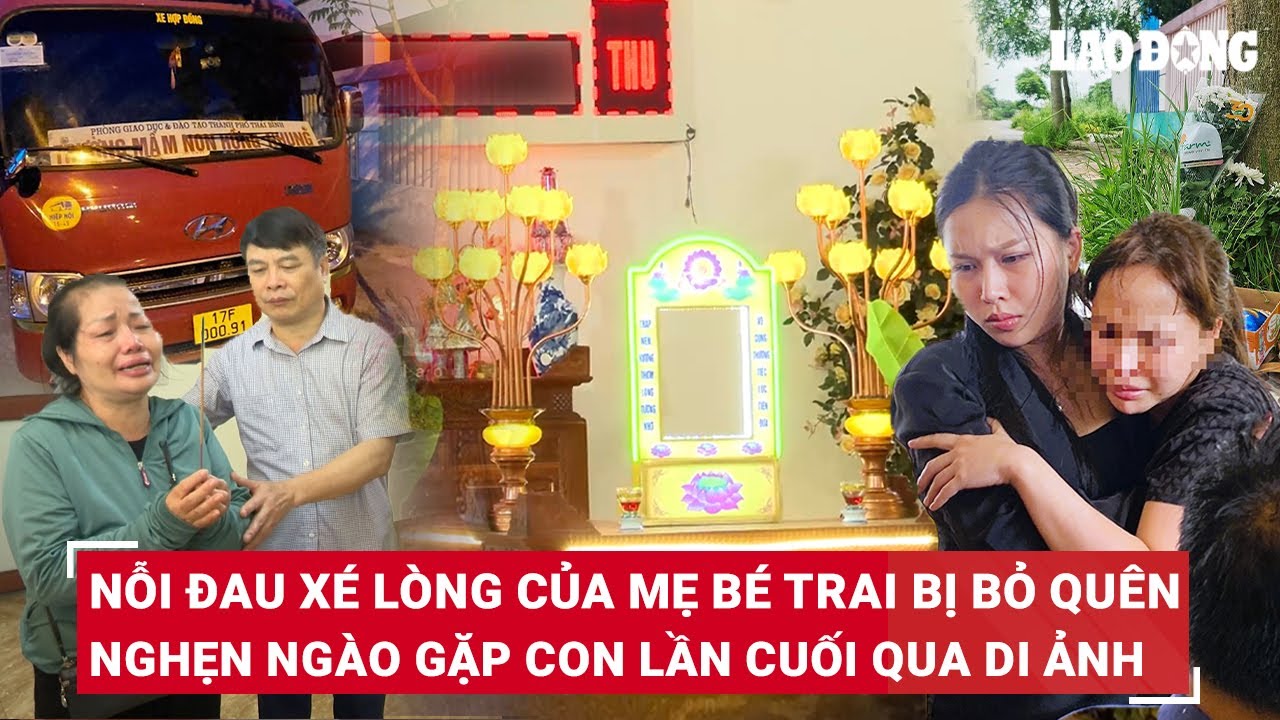 Nỗi đau xé lòng vụ bé trai bị bỏ quên trên xe: Mẹ về nước gặp con lần cuối,khóc ngất tại nhà tang lễ