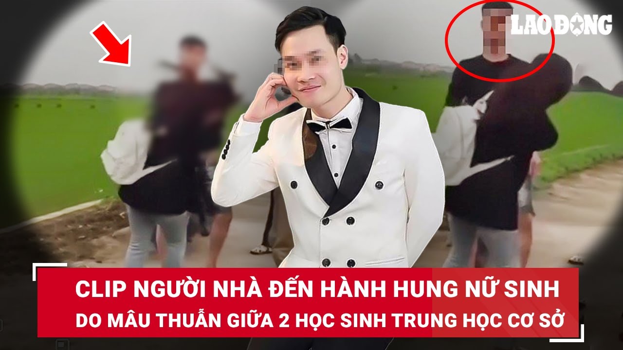 Trưa 25/3. Phẫn nộ người nhà nữ sinh lớp 9 đến hành hung nữ sinh lớp 7 vì mâu thuẫn giữa hai HS |BLĐ