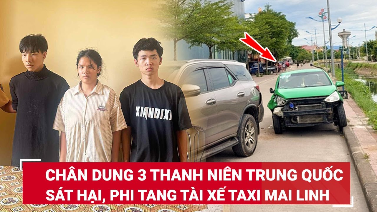 Trưa 30/7.Chân dung 3 người Trung quốc sát hại phi tang nam tài xế rồi cướp xe gây tai nạn liên hoàn