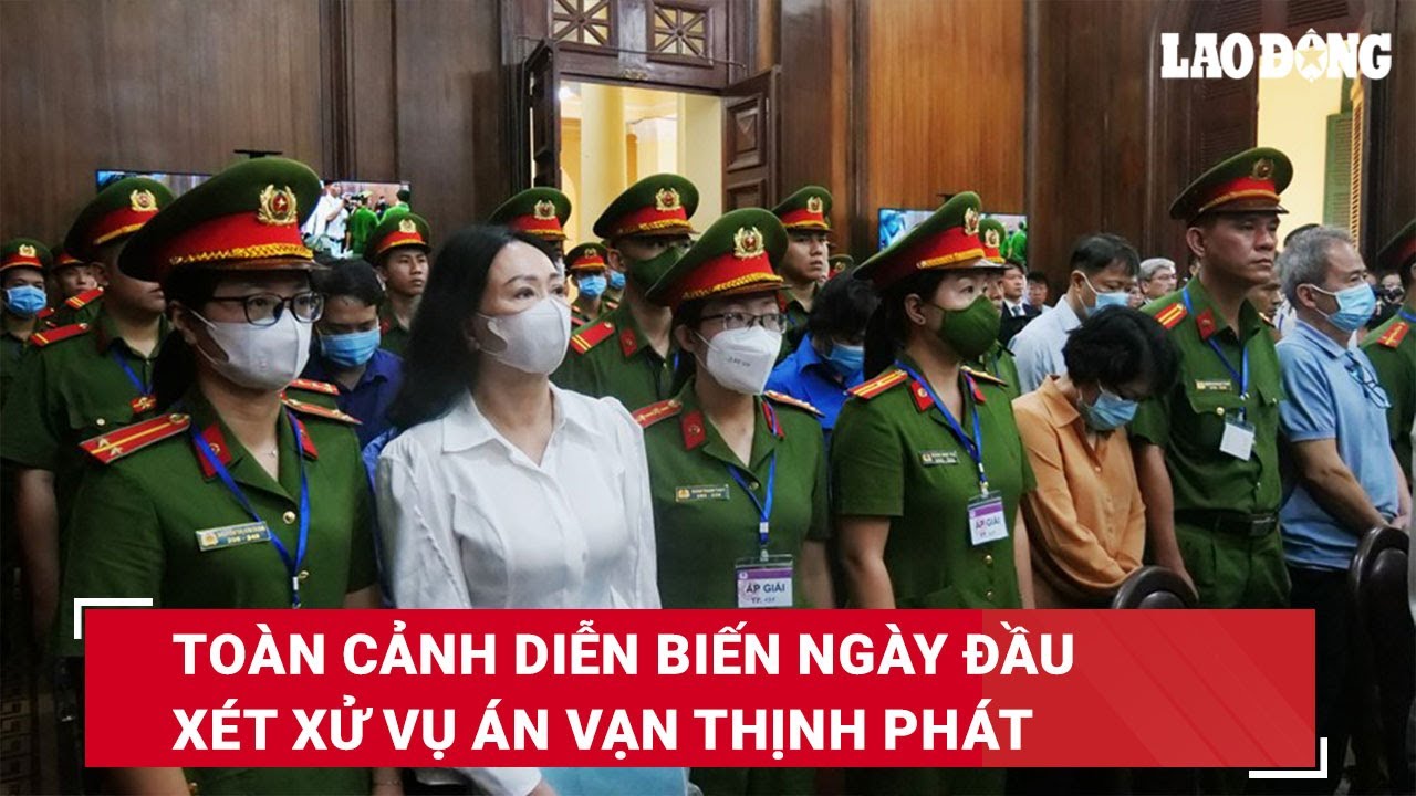 Toàn cảnh diễn biến ngày đầu xét xử vụ án Vạn Thịnh Phát | Báo Lao Động