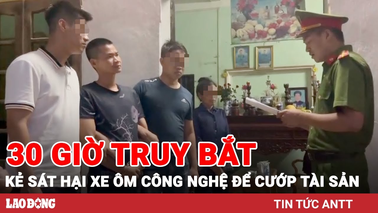 Sáng 20/7 | 30 giờ truy bắt đối tượng sát hại, cướp tài sản của tài xế xe ôm công nghệ | BLĐ