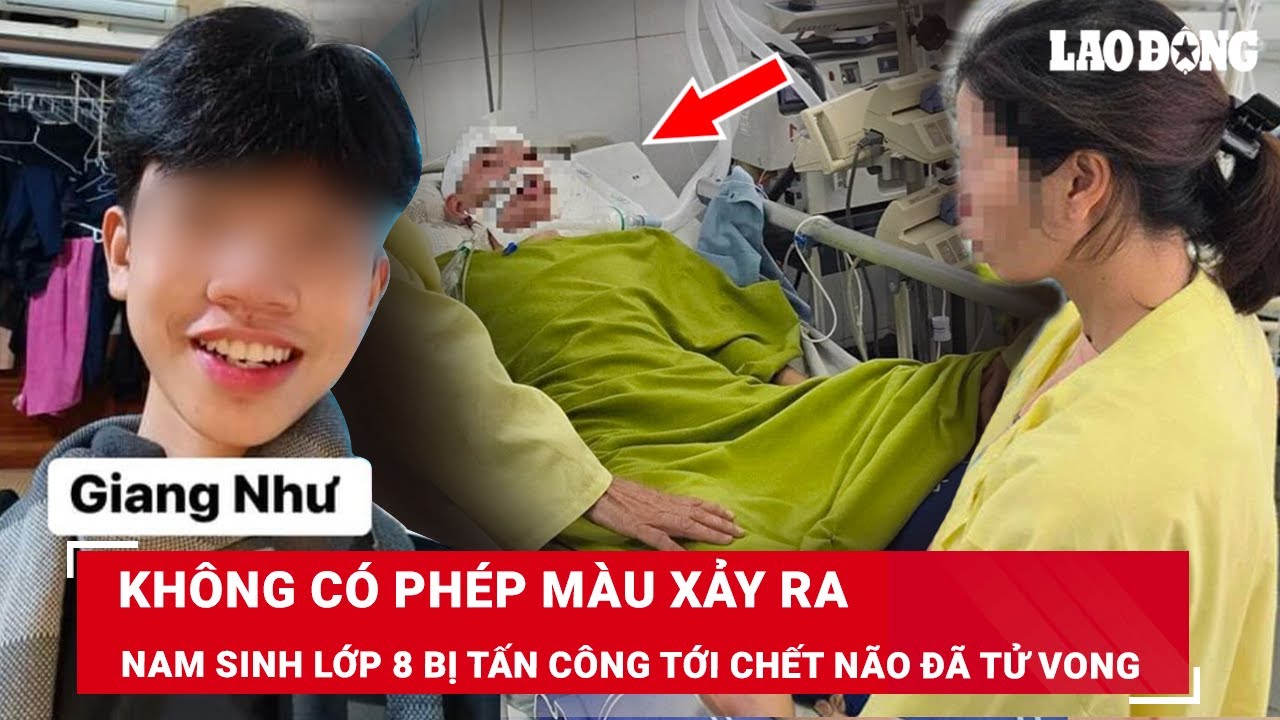 VẤN ĐỀ HÔM NAY: Nam sinh lớp 8 bị trút đòn tới chấn thương sọ não đã tử vong tại bệnh viện | BLĐ