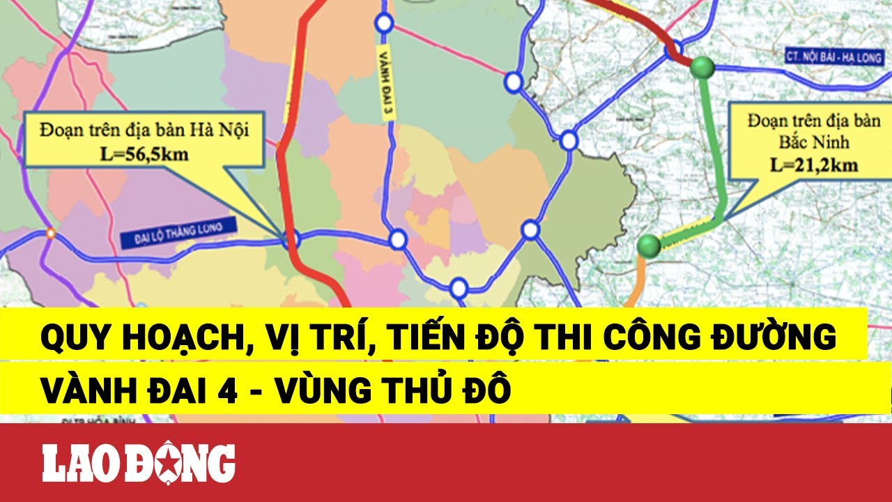 Quy hoạch, vị trí, tiến độ thi công đường Vành đai 4 - Vùng Thủ đô | Báo Lao Động