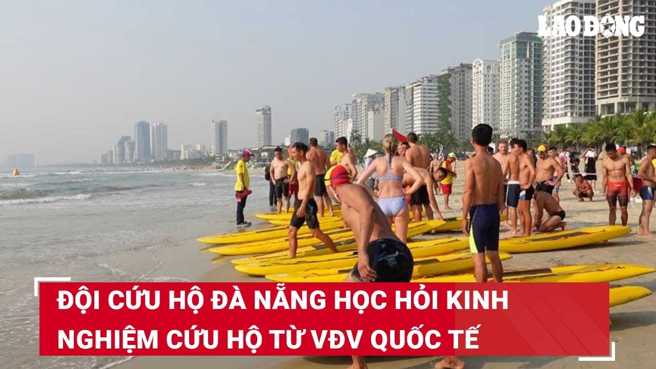 Đội cứu hộ Đà Nẵng học hỏi kinh nghiệm cứu hộ từ vận động viên quốc tế | Báo Lao Động