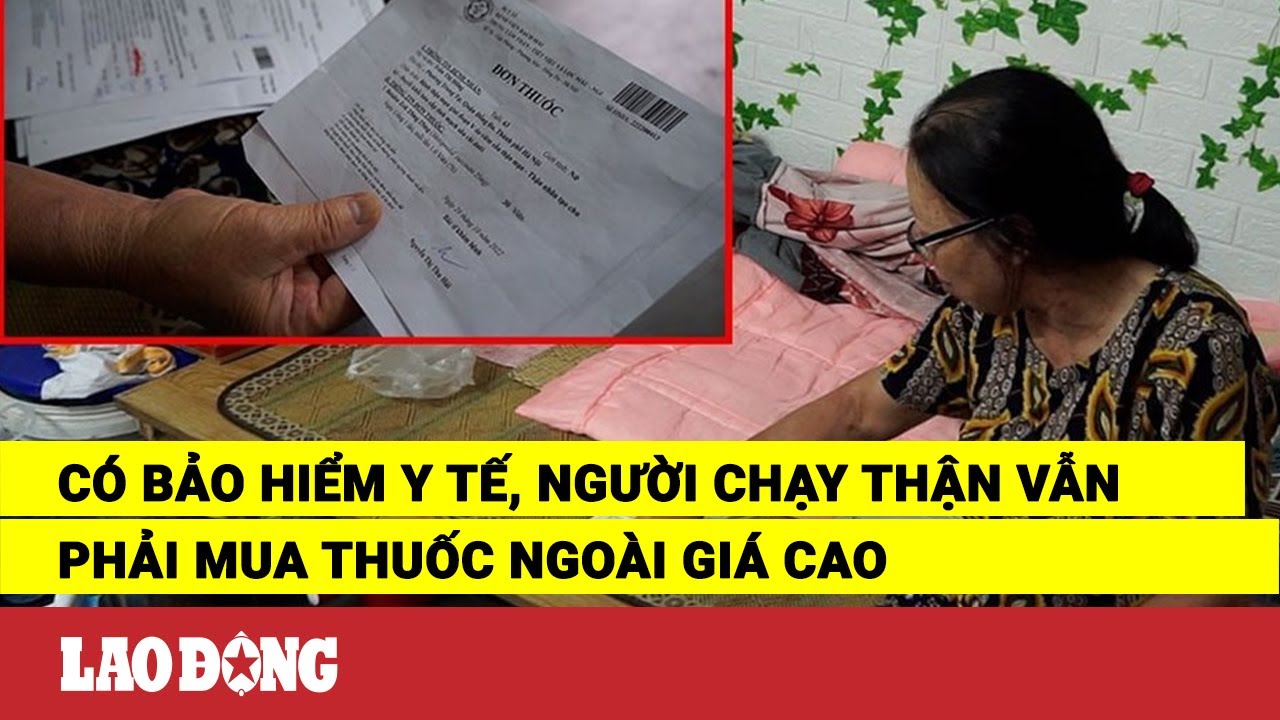 Có bảo hiểm y tế, người chạy thận vẫn phải mua thuốc ngoài giá cao | Báo Lao Động