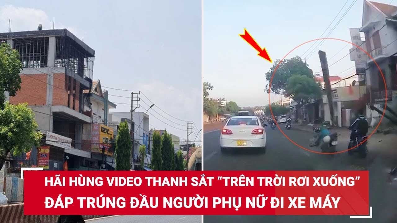 Sáng 9/4. Hãi hùng video thanh sắt “trên trời rơi xuống” đáp trúng đầu người đi xe máy | BLĐ