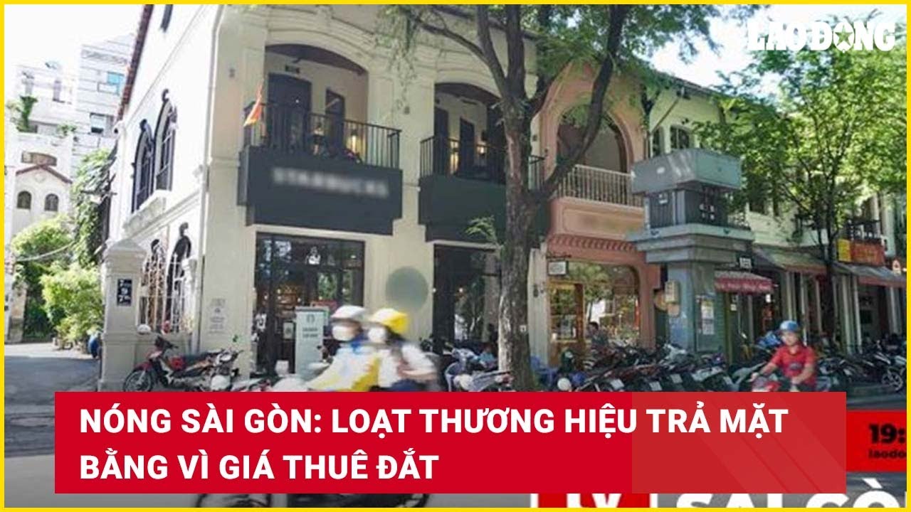 Nóng Sài Gòn: Loạt thương hiệu trả mặt bằng vì giá thuê đắt| Báo Lao Động