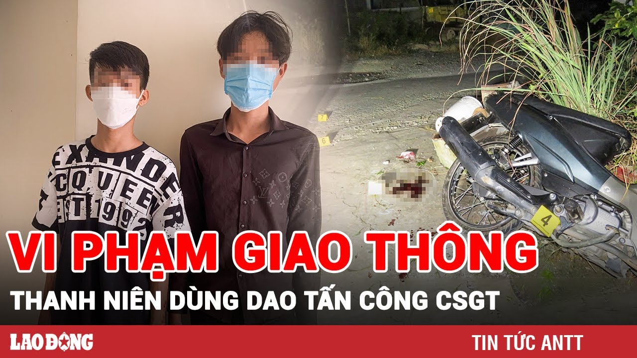 Nhóm thanh niên 'kẹp 3' bị dừng xe, dùng dao chém CSGT bị thương | BLĐ